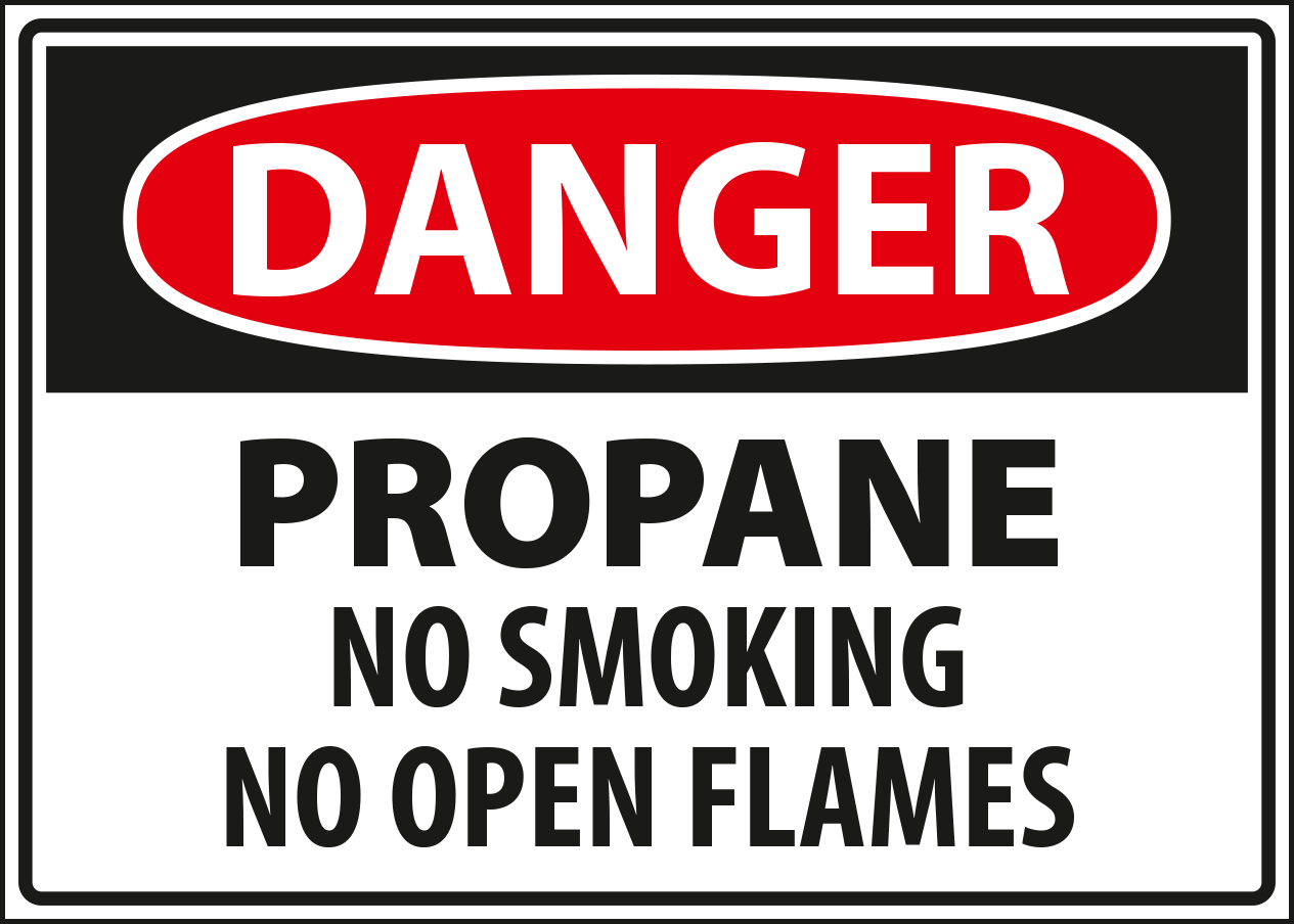 Danger - propane no smoking no open flames.