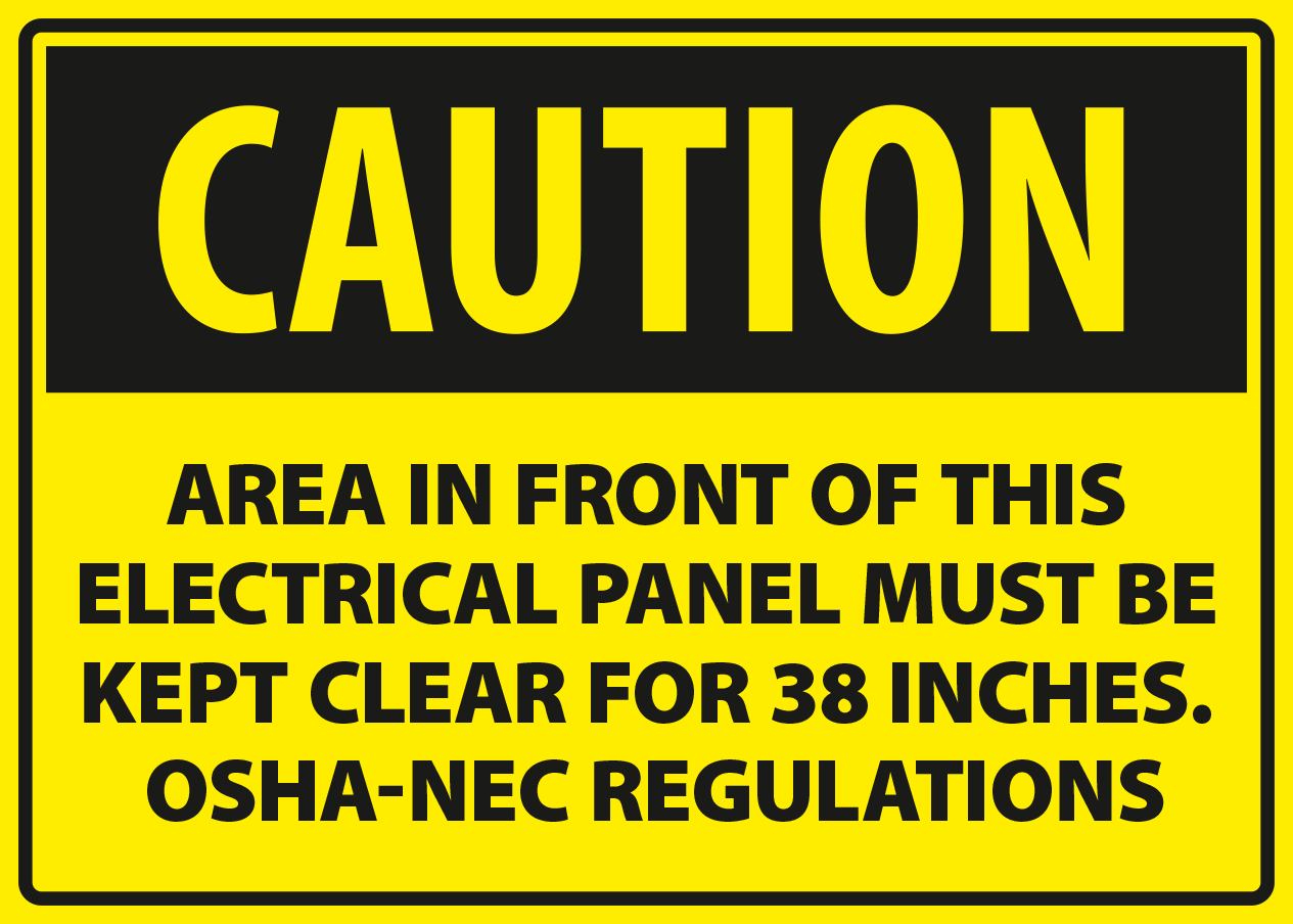Caution - area in front of this electrical panel must be kept clear for 3es. OSHA-NEC regulations