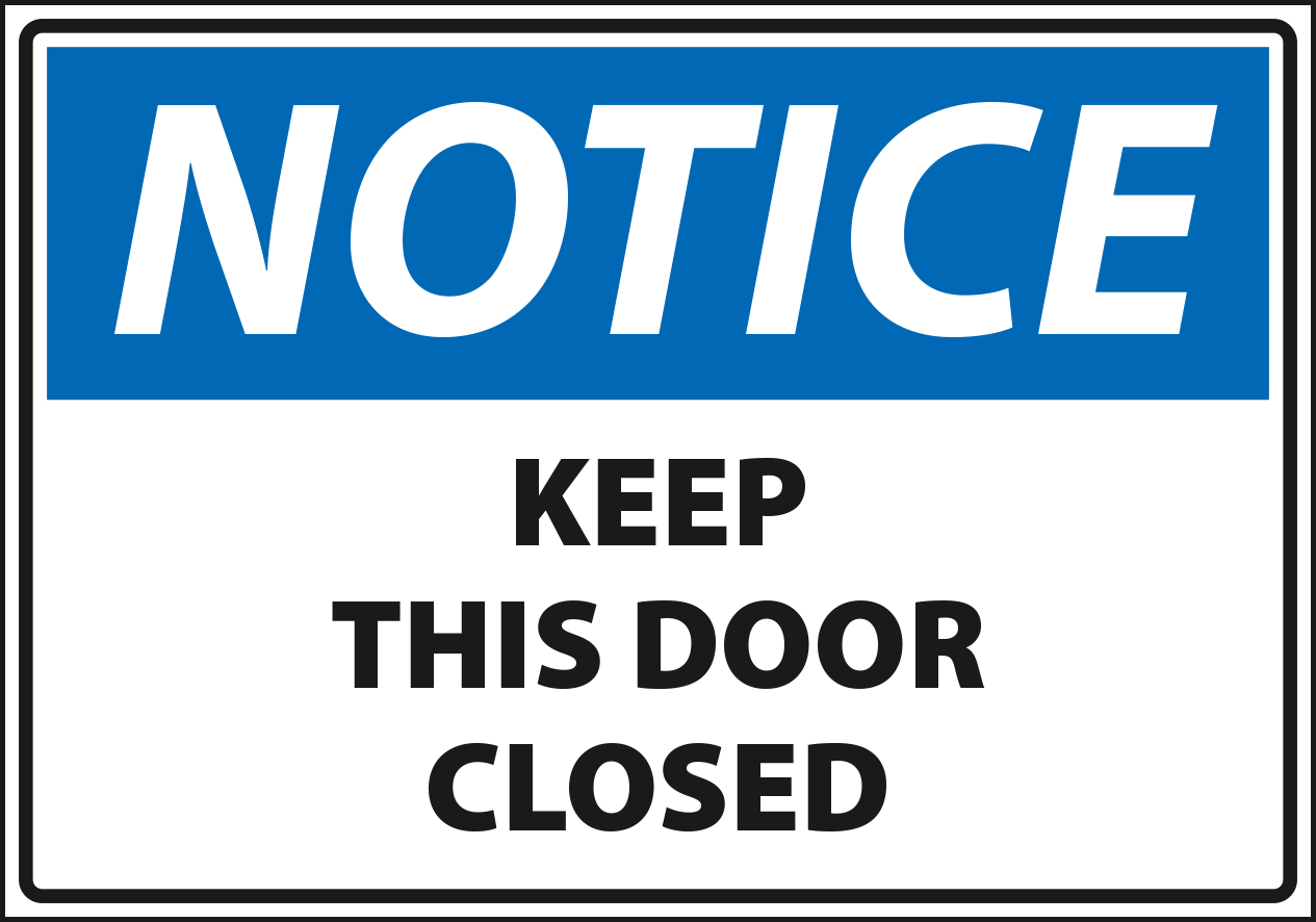 Notice - Keep this door closed.