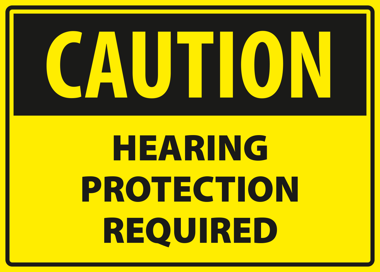 Caution - hearing protection required.
