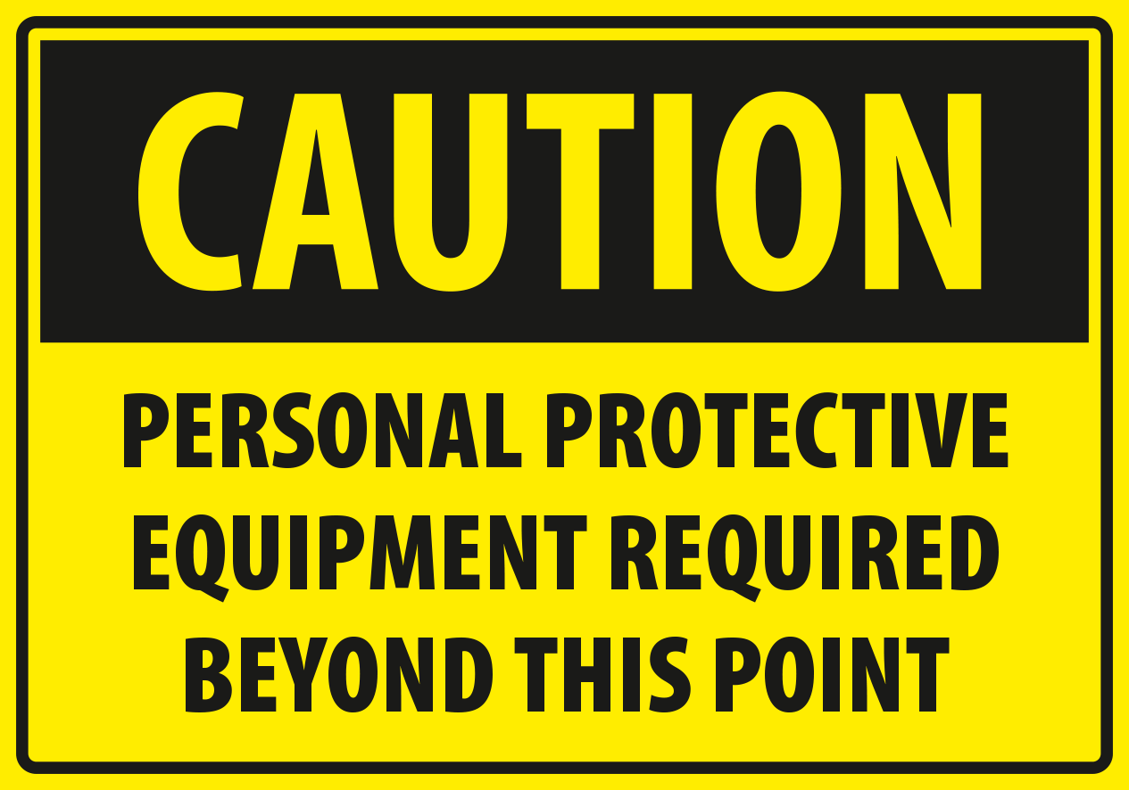 Caution - personal protective equipment required beyond this point.
