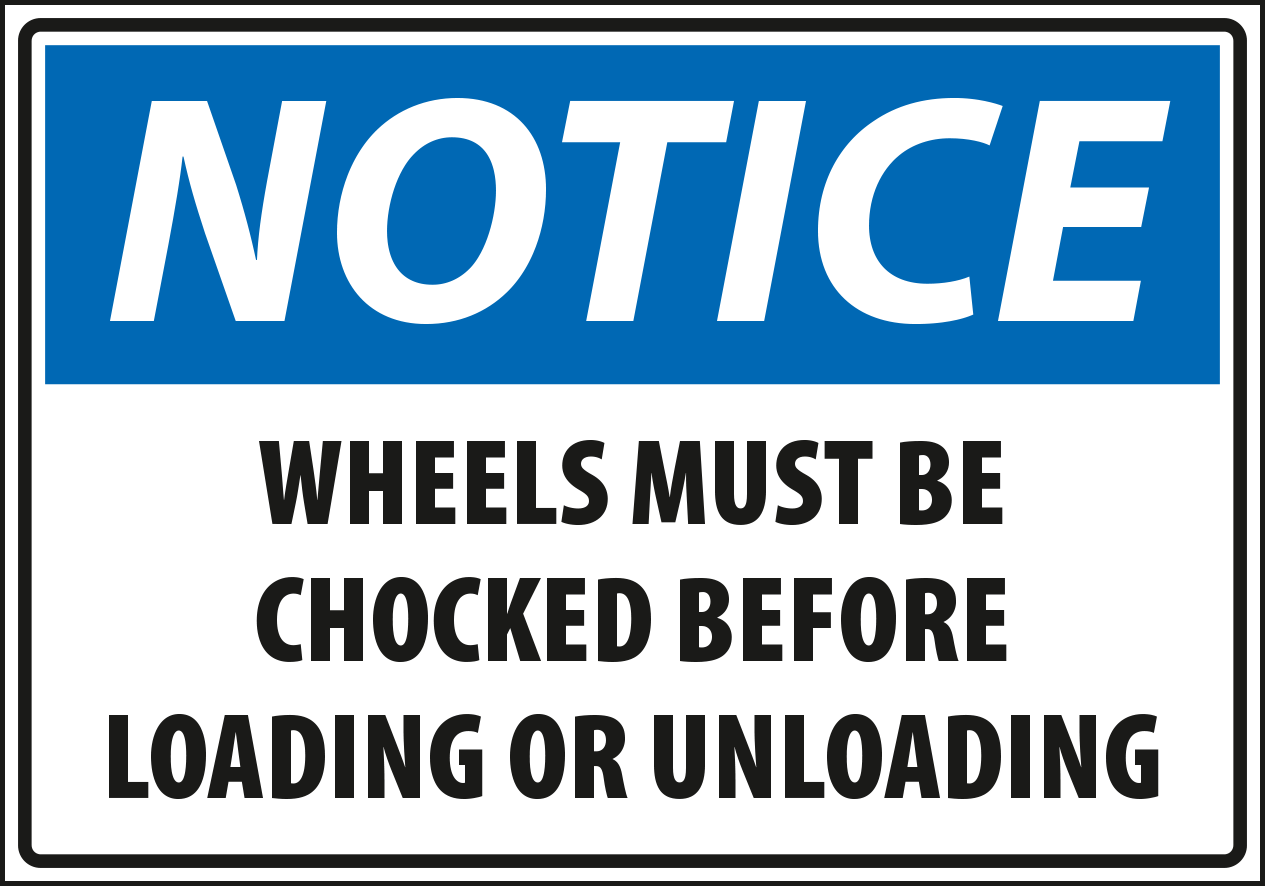 Notice - wheels must be chocked before loading or unloading.