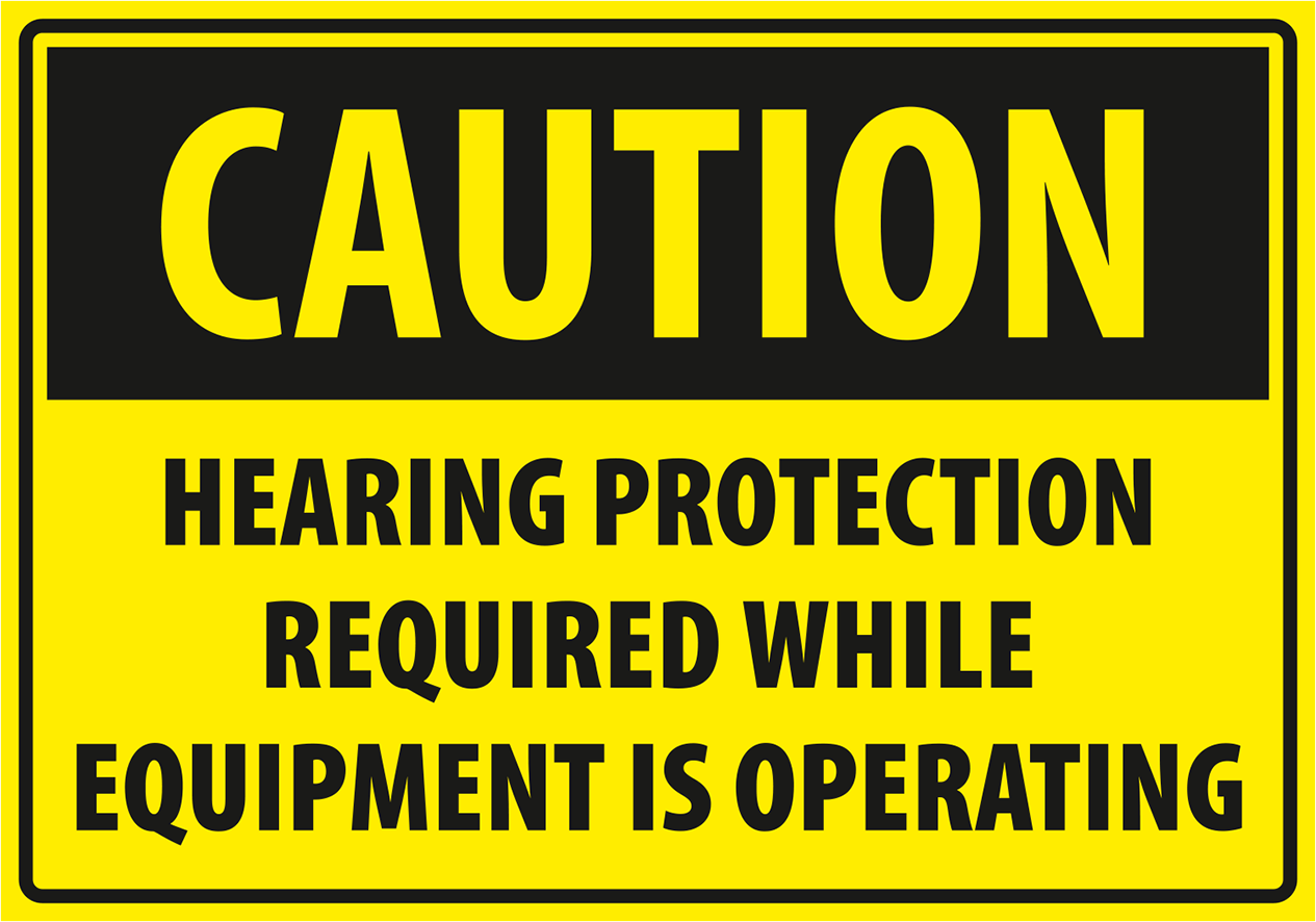 Warning - Caution hearing protection required while equipmant is operating