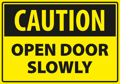 Caution - Open door slowly.