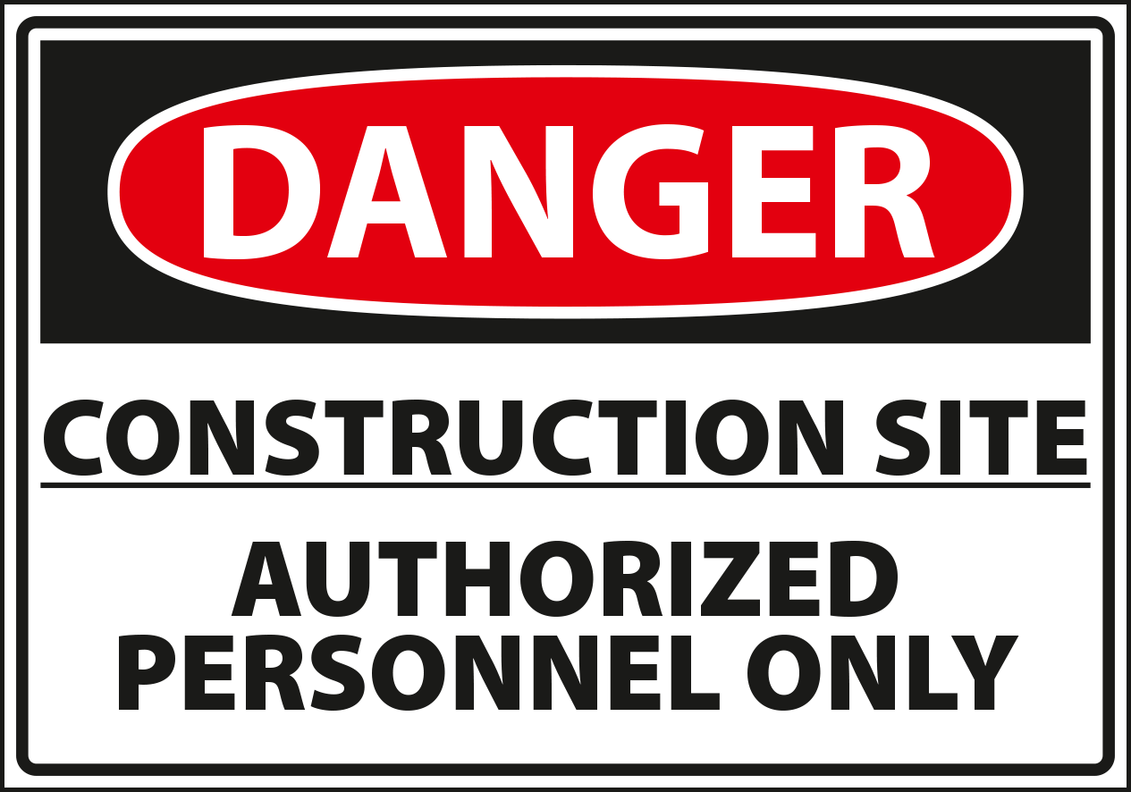 Danger - Construction site authorized personnel only.
