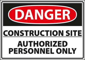 Danger - Construction site authorized personnel only.