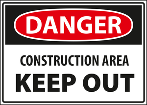 Danger - construction area keep out.
