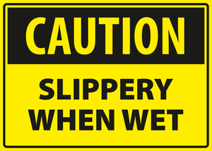 Caution - slippery when wet.