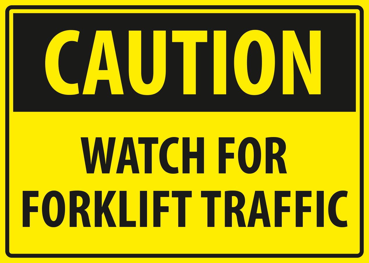 Caution - watch for forklift traffic.