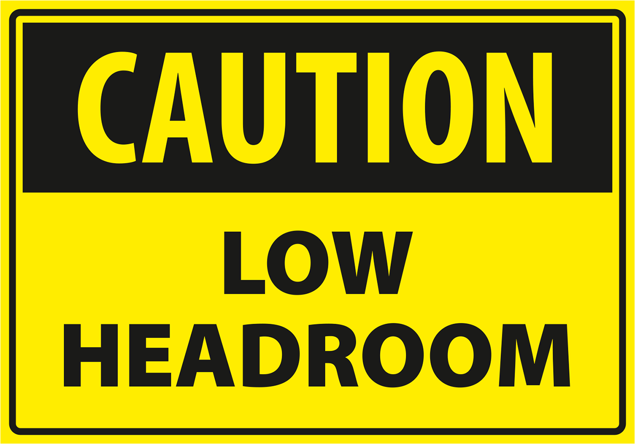 Warning - Caution low headroom