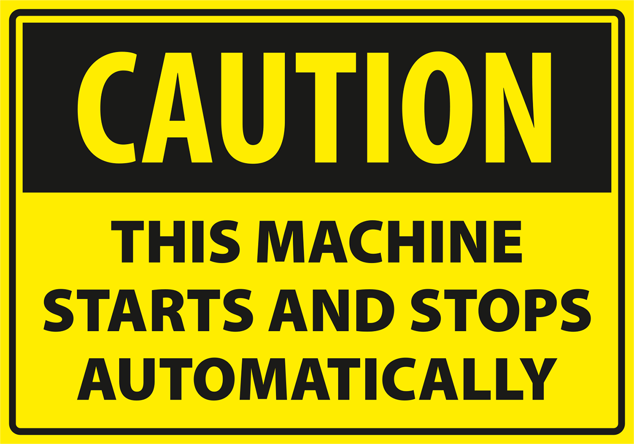 Warning - Caution this machine starts and stops automatically